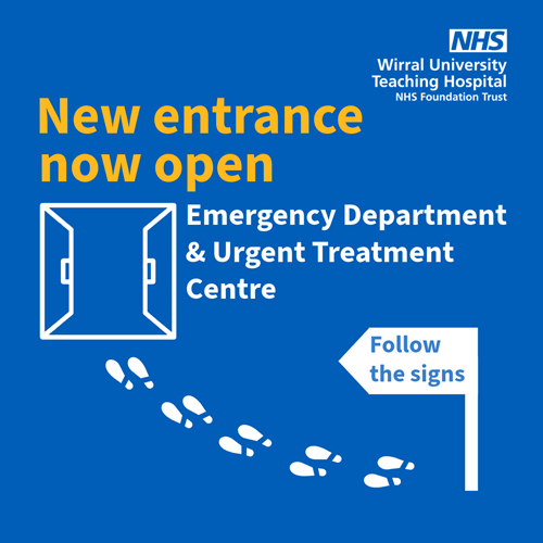A graphic of a blue background and white outlines of footsteps leading to an open double door from a sign that reads ‘follow the signs’ in blue text. Above is large yellow text that reads ‘New entrance now open’, with smaller white text that reads ‘Emergency Department and Urgent Treatment Centre’ placed next to a white graphic of an open double door. In the top right is a white logo that reads ‘NHS Wirral University Teaching Hospital NHS Foundation Trust’.